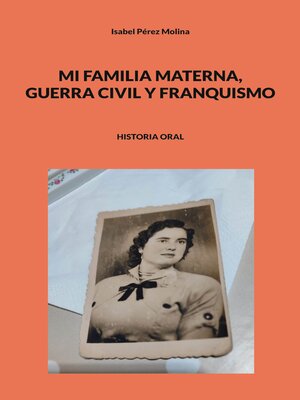 cover image of Mi familia materna, guerra civil y franquismo